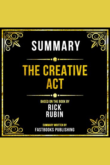 Summary - The Creative Act - Based On The Book By Rick Rubin - cover
