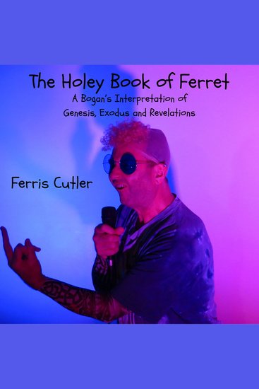 The Holey Book of Ferret - A Bogan's Interpretation of Genesis Exodus and Revelations - cover