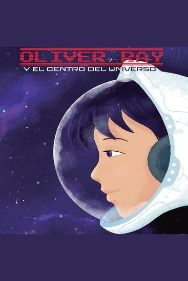 Oliver Ray y el Centro del Universo - Descubre la magia de las estrellas - cover