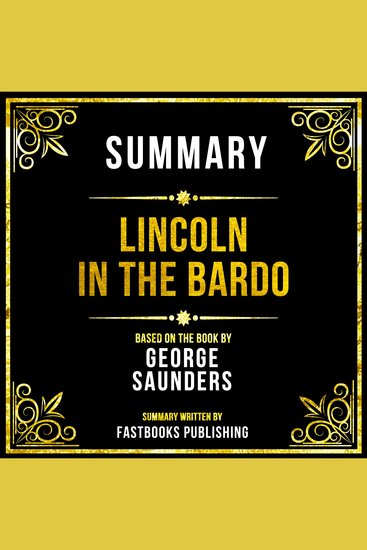 Summary - Lincoln In The Bardo - Based On The Book By George Saunders - cover