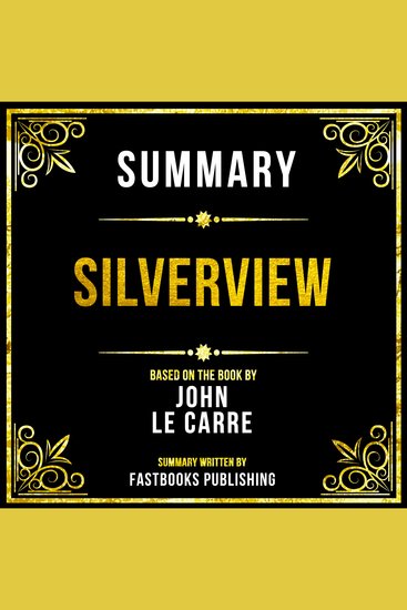 Summary - Silverview - Based On The Book By John Le Carre - cover