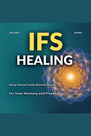 IFS Healing Using Internal Family Systems Therapy for Inner Harmony and Freedom - cover