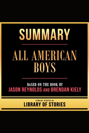 Summary - All American Boys - Based On The Book By Jason Reynolds And Brendan Kiely - cover