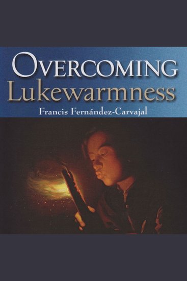 Overcoming Lukewarmness - Healing Your Soul's Sadness - cover