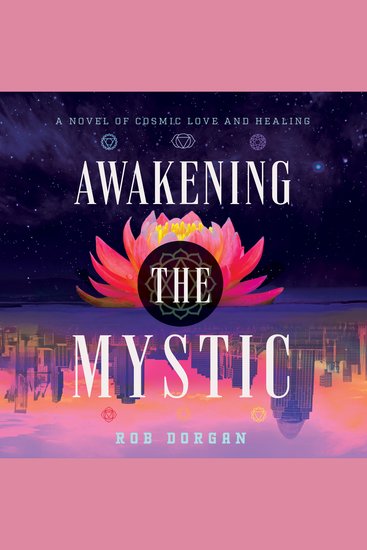 Awakening the Mystic - A Novel of Cosmic Love and Healing - cover