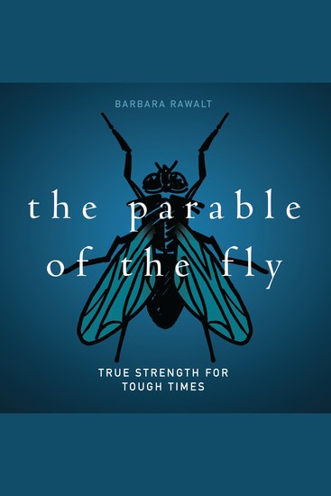 The Parable of the Fly - True Strength for Tough Times - cover