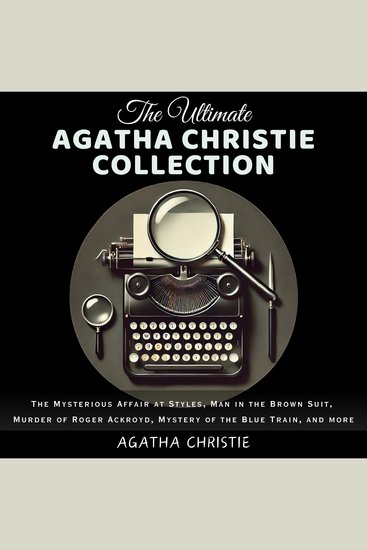 The Ultimate Agatha Christie Collection - The Mysterious Affair at Styles Man in the Brown Suit Murder of Roger Ackroyd Mystery of the Blue Train and more - cover