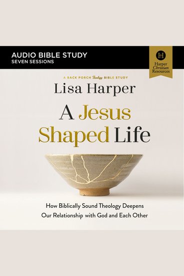 Jesus-Shaped Life A: Audio Bible Studies - How Biblically Sound Theology Deepens Our Relationship with God and Each Other - cover