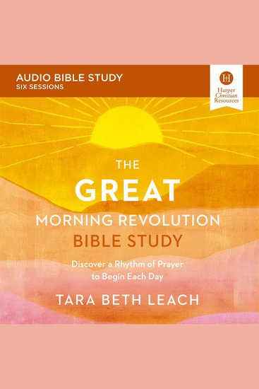 GREAT Morning Revolution The: Audio Bible Studies - Discover a Rhythm of Prayer to Begin Each Day - cover