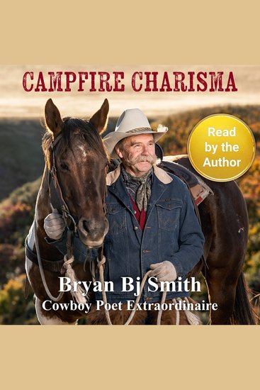 Campfire Charisma - The rhymes and times of Cowboy Poet Extraordinaire Bryan "Bj" Smith - cover