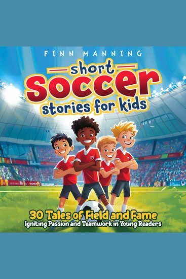 Short Soccer Stories for Kids: 30 Tales of Field and Fame Igniting Passion and Teamwork in Young Readers - cover
