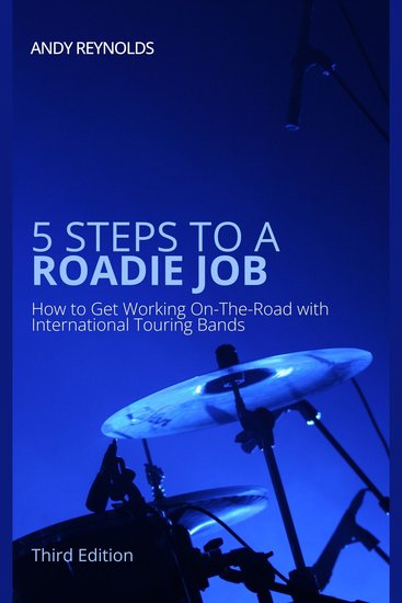5 Steps to a Roadie Job - How to Get Working On-The-Road with International Touring Bands - cover