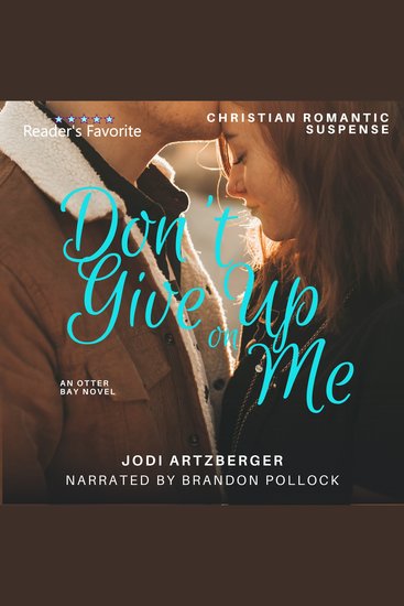 Don't Give Up on Me - An Otter Bay Novel - cover