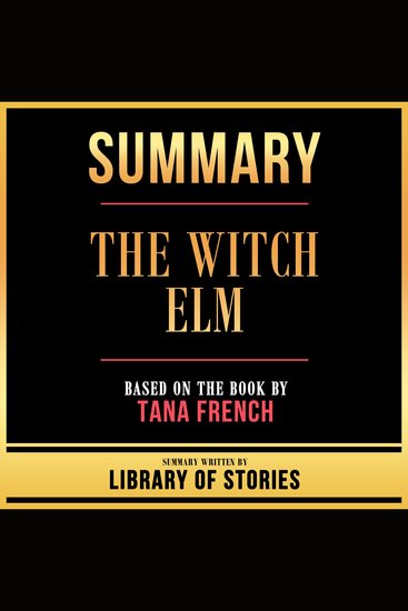 Summary - The Witch Elm - Based On The Book By Tana French - cover