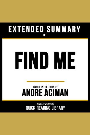 Extended Summary - Find Me - Based On The Book By Andre Aciman - cover