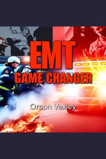 EMT Game Changer: Transform Your Life and Pass with Ease - "Elevate your EMT prep! Dive into powerful audio lessons that make passing a breeze!" - cover