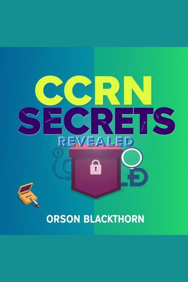 CCRN Secrets Revealed: Unlocking Your Path to Success - "Unlock exam success with captivating audio lessons tailored for CCRN mastery!" - cover