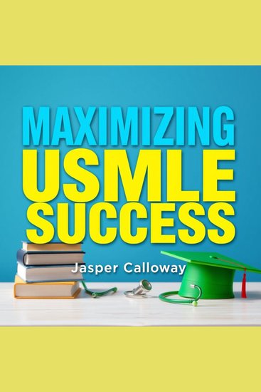 Maximizing USMLE Success: Your Ultimate Guide to Mastery - "Unlock your USMLE potential! Dive into dynamic audio lessons for exceptional test performance and lasting mastery" - cover