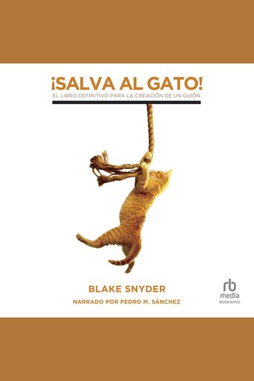 ¡Salva al gato! "Save the Cat! - El libro definitivo para la creación de un guión - cover