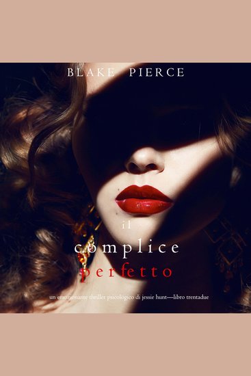 Il Complice Perfetto (Un emozionante thriller psicologico di Jessie Hunt—Libro Trentadue) - Narrato digitalmente con voce sintetizzata - cover