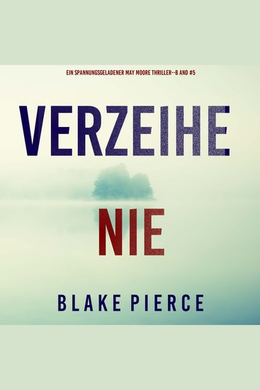 Verzeihe Nie (Ein spannungsgeladener May Moore Thriller - Band 5) - Erzählerstimme digital synthetisiert - cover