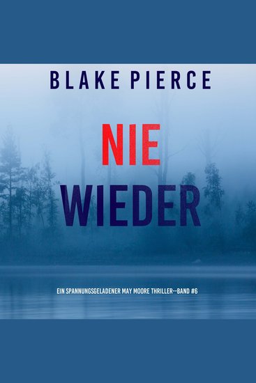 Nie Wieder (Ein spannungsgeladener May Moore Thriller - Band 6) - Erzählerstimme digital synthetisiert - cover