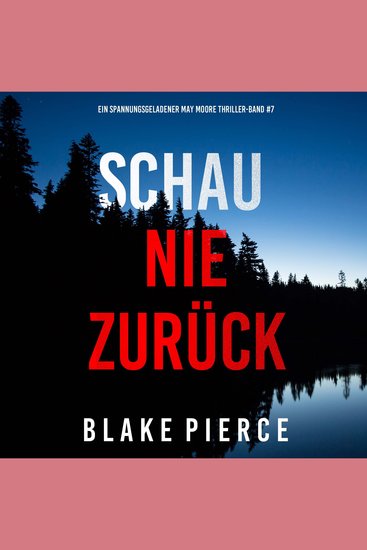 Schau Nie Zurück (Ein spannungsgeladener May Moore Thriller - Band 7) - Erzählerstimme digital synthetisiert - cover
