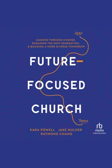 Future-Focused Church - Leading through Change Engaging the Next Generation and Building a More Diverse Tomorrow - cover