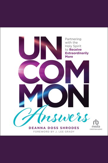Uncommon Answers - Partnering with the Holy Spirit to Receive Extraordinarily More - cover