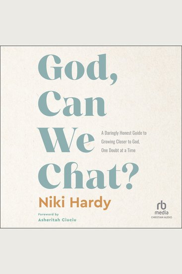 God Can We Chat? - A Daringly Honest Guide to Growing Closer to God One Doubt at a Time - cover