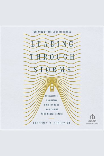 Leading Through Storms - Successfully Navigating Ministry While Maintaining Your Mental Health - cover