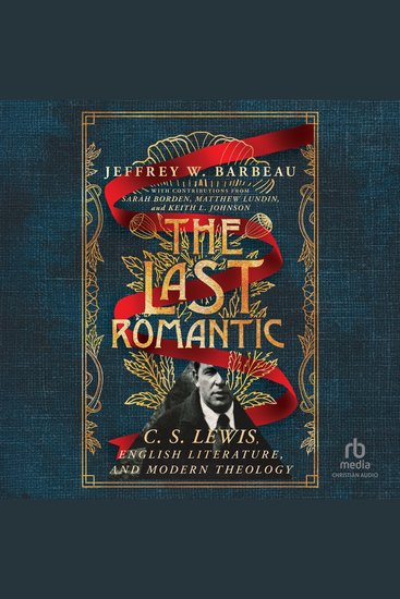 The Last Romantic - C S Lewis English Literature and Modern Theology (Hansen Lectureship Series) - cover