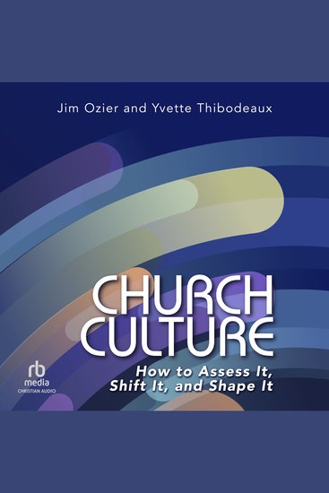 Church Culture - How to Assess It Shift It and Shape It - cover