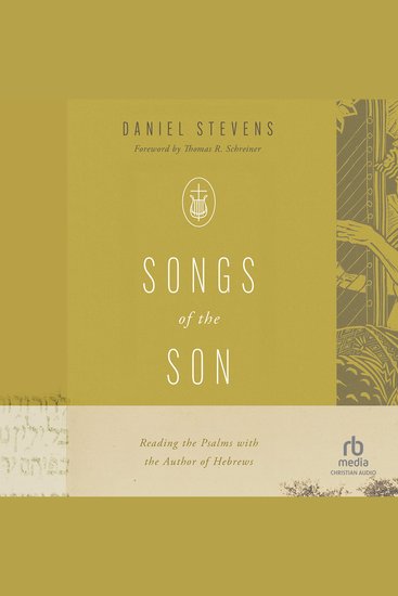 Songs of the Son - Reading the Psalms with the Author of Hebrews - cover