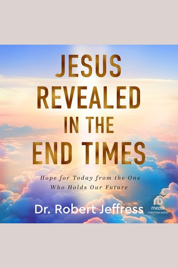 Jesus Revealed in the End Times - Hope for Today from the One Who Holds Our Future - cover