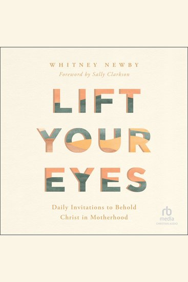 Lift Your Eyes - Daily Invitations to Behold Christ in Motherhood - cover
