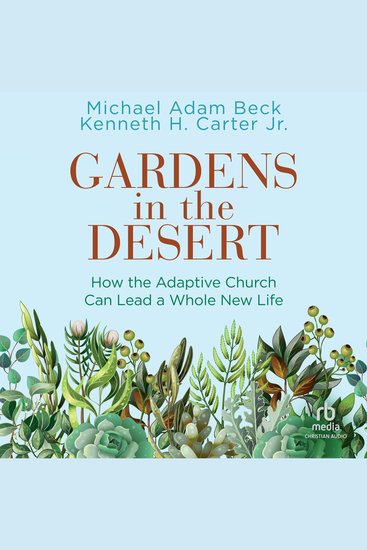 Gardens in the Desert - How the Adaptive Church Can Lead a Whole New Life - cover