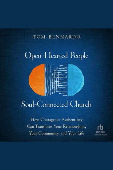 Open-Hearted People Soul-Connected Church - How Courageous Authenticity Can Transform Your Relationships Your Community and Your Life - cover