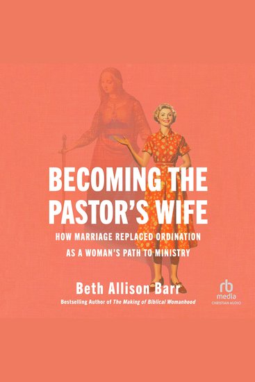 Becoming the Pastor's Wife - How Marriage Replaced Ordination as a Woman's Path to Ministry - cover