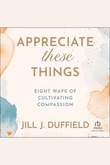 Appreciate These Things - Eight Ways of Cultivating Compassion - cover
