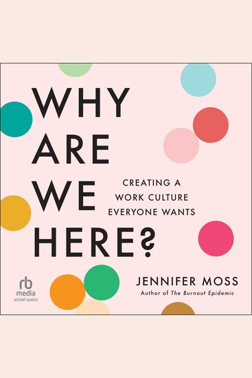 Why Are We Here? - Creating a Work Culture Everyone Wants - cover