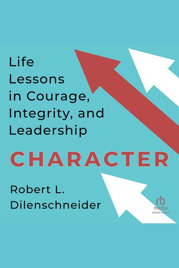 Character - Life Lessons in Courage Integrity and Leadership - cover