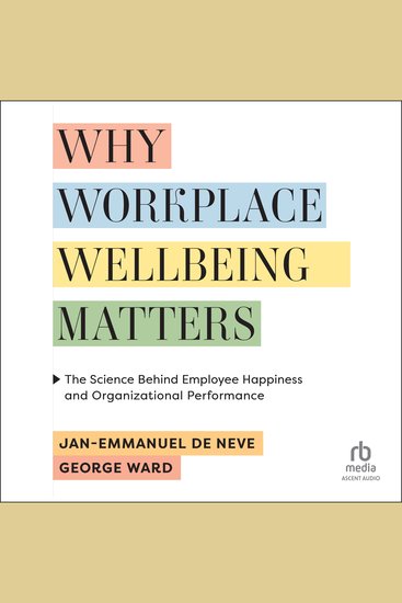 Why Workplace Wellbeing Matters - The Science Behind Employee Happiness and Organizational Performance - cover