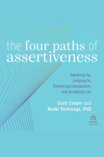 The Four Paths of Assertiveness - Speaking Up Jumping In Embracing Compassion and Accepting Life - cover