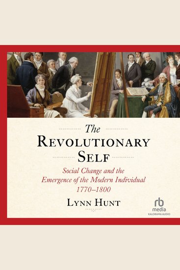 The Revolutionary Self - Social Change and the Emergence of the Modern Individual 1770-1800 - cover