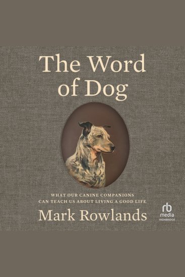 The Word of Dog - What Our Canine Companions Can Teach Us About Living a Good Life - cover