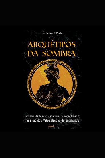Arquétipos da Sombra - Uma jornada de aceitação e transformação pessoal por meio dos mitos gregos do submundo - cover