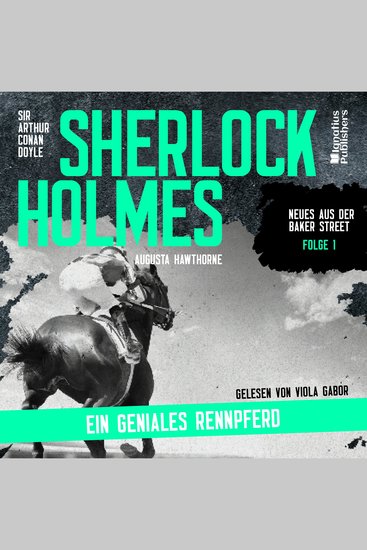 Sherlock Holmes: Ein geniales Rennpferd (Neues aus der Baker Street Folge 1) - cover