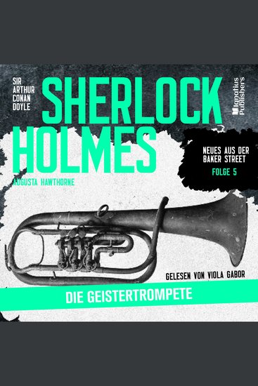 Sherlock Holmes: Die Geistertrompete (Neues aus der Baker Street Folge 5) - cover
