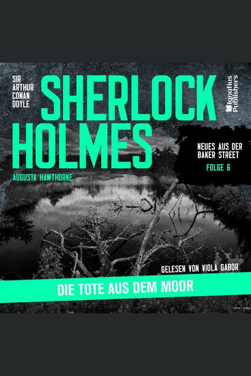 Sherlock Holmes: Die Tote aus dem Moor (Neues aus der Baker Street Folge 6) - cover